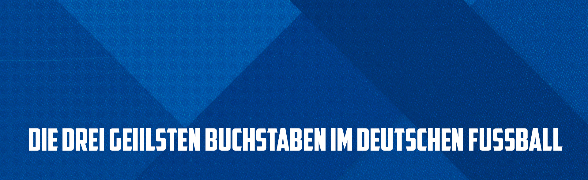 Figur Aus Drei Noten 6 Buchstaben die drei geilsten buchstaben im deutschen fussball - Kollektionen